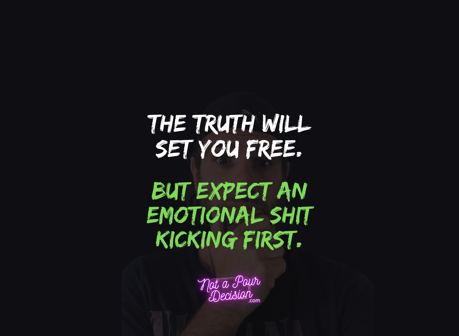 The truth will set you free...