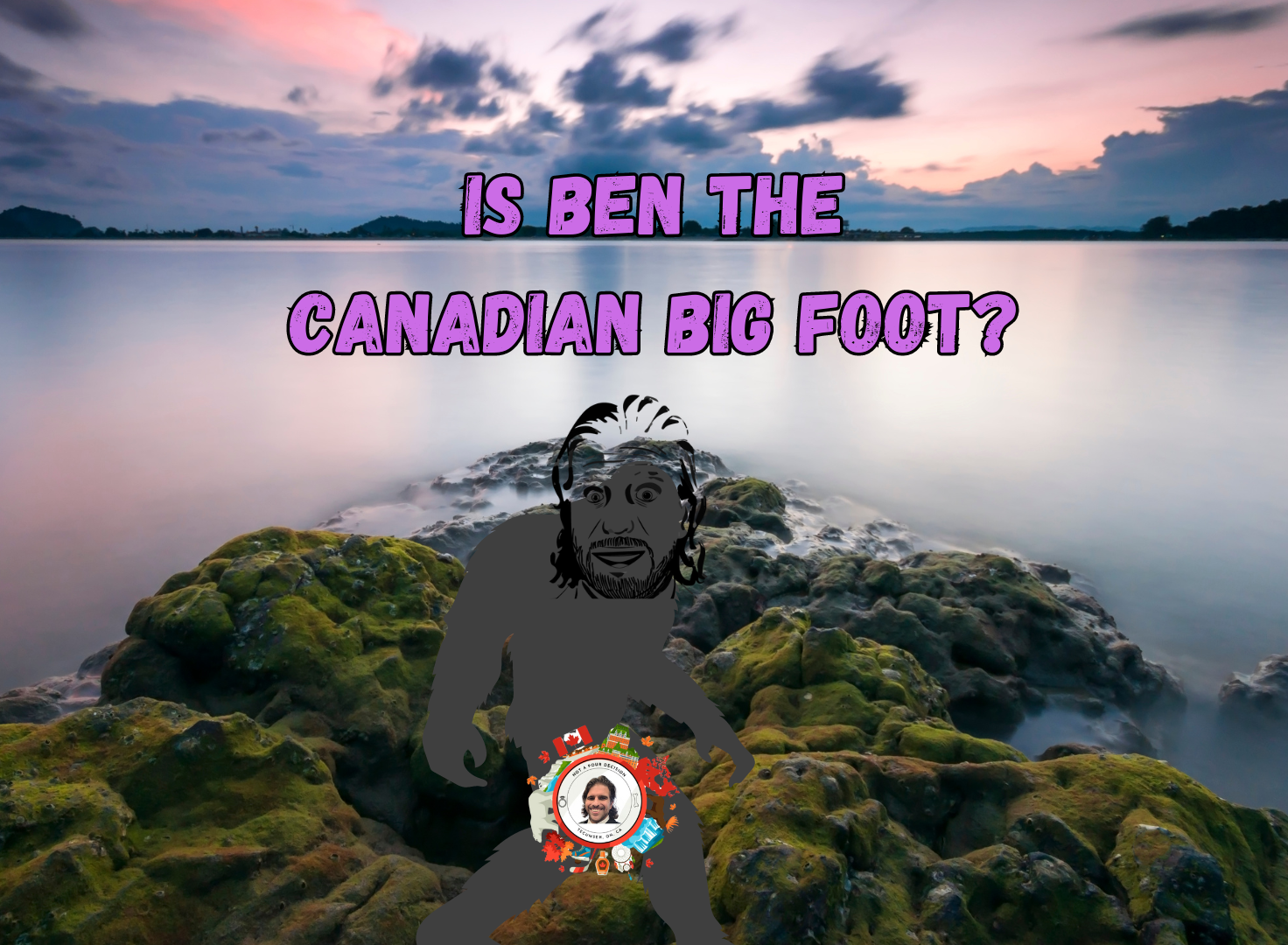 Is Ben the Canadian Big Foot?